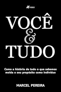 Você & Tudo: Como a história de tudo o que sabemos molda o seu propósito como indivíduo