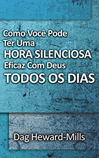 Livro Como Você Pode Ter Uma Hora Silenciosa Eficaz Com Deus Todos Os Dias