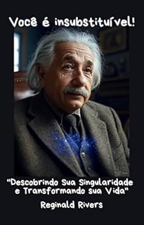 Livro Você é insubstituível!: "Descobrindo Sua Singularidade e Transformando sua Vida"