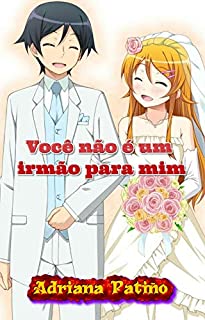 Livro Você não é um irmão para mim: ... Estou loucamente apaixonado por ele ...