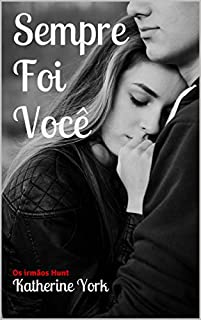 Livro Sempre Foi Você (Os Irmãos Hunt Livro 3)