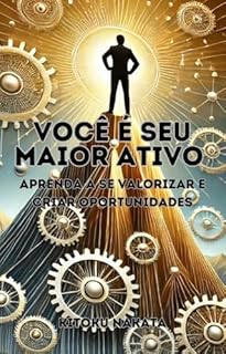 Livro Você é Seu Maior Ativo: Aprenda a Se Valorizar e Criar Oportunidades