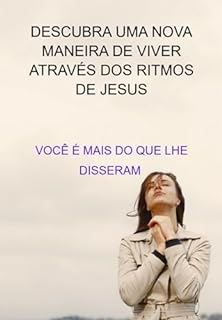 Você É Mais Do Que Lhe Disseram: Descubra Uma Nova Maneira De Viver Através Dos Ritmos De Jesus