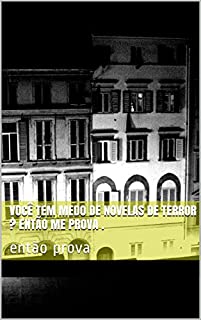 Você tem medo de novelas de terror ? Então me prova .: então prova