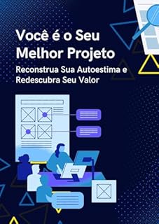 Livro Você é o Seu Melhor Projeto: Reconstrua Sua Autoestima e Redescubra Seu Valor