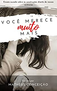 Livro VOCÊ MERECE MUITO MAIS: Ensaio ousado sobre as construções diante de nossas carências