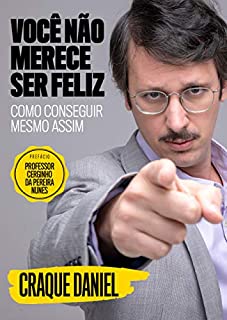 Você Não Merece Ser Feliz - Como Conseguir Mesmo Assim