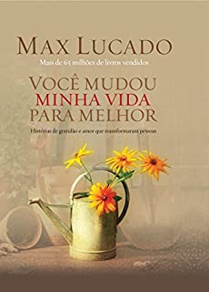 Livro Você mudou minha vida para melhor: Histórias de gratidão e amor que transformaram pessoas