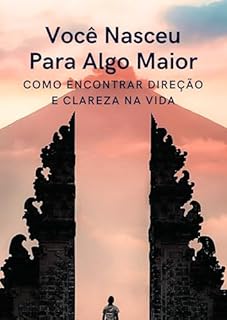 Livro Você Nasceu Para Algo Maior: Como Encontrar Direção e Clareza na Vida