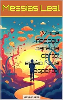 Livro Você nasceu para dá certo: então fique esperto! (Autoajuda Livro 14)