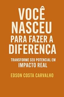 Livro Você Nasceu para Fazer a Diferença: Transforme Seu Potencial em Impacto Real