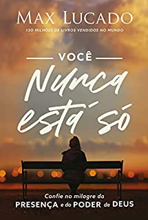 Livro Você Nunca Está Só: Confie no milagre da presença e do poder de Deus