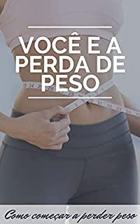 Livro Você e a Perda de Peso: Como começar a perder peso