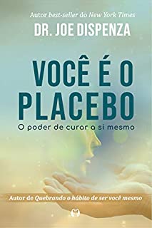 Livro Você é o placebo: O poder de curar a si mesmo