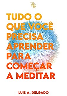 Livro Tudo o que você precisa aprender para começar a meditar (Janelas da Alma)