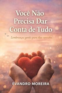 Livro VOCÊ NÃO PRECISA DAR CONTA DE TUDO: Palavras para os dias em que tudo pesa