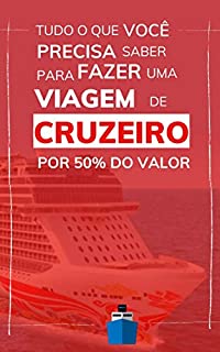TUDO O QUE VOCÊ PRECISA SABER PARA FAZER UMA VIAGEM DE CRUZEIROPOR 50% DO VALOR.: A Economia Conectada na Viagem de Cruzeiro Marítimo.