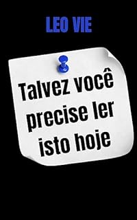 Talvez Você Precise Ler Isto Hoje