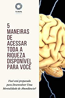 Livro Você está Preparado para Desenvolver uma Mentalidade de Abundância?: 5 Maneiras de Acessar toda Riqueza Disponível para Você.