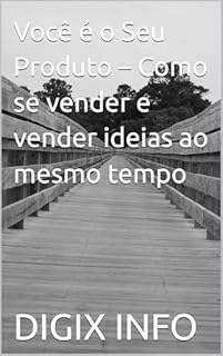 Livro Você é o Seu Produto – Como se vender e vender ideias ao mesmo tempo