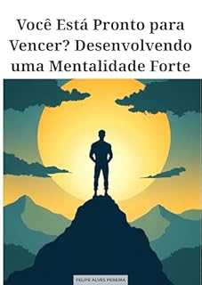 Você está pronto para vencer? Desenvolvendo uma mentalidade forte.