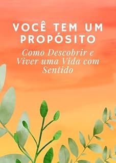 Livro Você Tem um Propósito: Como Descobrir e Viver uma Vida com Sentido