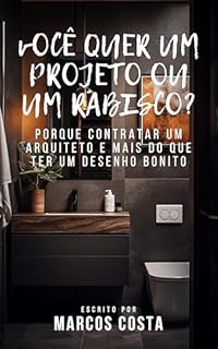 Livro Você Quer um Projeto ou um Rabisco?: Por que contratar um arquiteto é mais do que ter um desenho bonito.