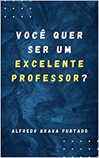 Livro Você Quer Ser Um Excelente Professor?