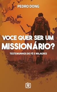 Livro Você quer ser um missionário? Testemunhos de fé e milagres