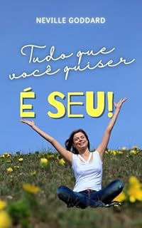 Livro Tudo Que Você Quiser É Seu (Palestras de Neville Goddard)