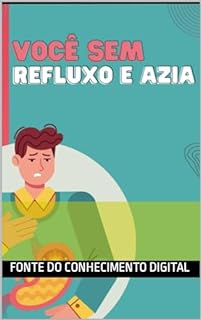 Voce sem refluxo ou Azia