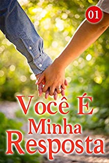 Livro Você É Minha Resposta 1: Calor da Fonte