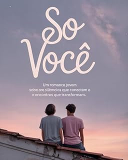 Livro Só Você: Um Romance Jovem sobre Silêncios que Conectam e Encontros que Transformam