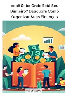 Você sabe onde está indo seu dinheiro?: Descubra como organizar suas finanças