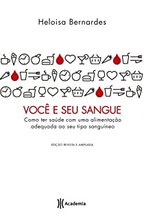 Você e seu sangue: Como ter saúde com uma alimentação adequada ao seu tipo sanguíneo