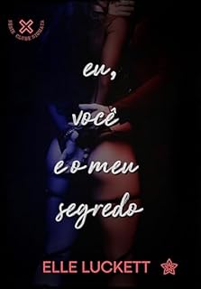 Eu, Você e o Meu Segredo (Clube Stigmata Livro 4)