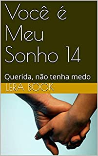 Livro Você é Meu Sonho 14: Querida, não tenha medo