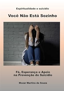 Livro Você Não Está Sozinho - Fé, Esperança e Apoio na Prevenção do Suicídio