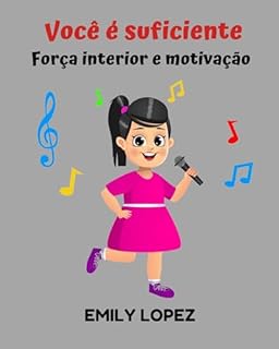 Livro Você é suficiente: Histórias motivacionais para crianças sobre autoestima, respeito e confiança: ( Força interior e motivação )