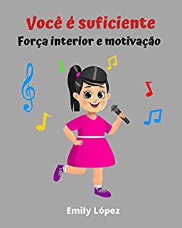 Livro Você é suficiente: Histórias de ninar para crianças (histórias para crianças em portugues)Um livro motivacional para crianças:: (Força interior e motivação)