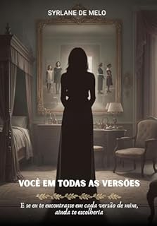 Livro VOCÊ EM TODAS AS VERSÕES:: E se eu te encontrasse em cada versão de mim, ainda te escolheria