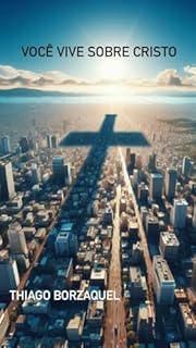 Livro Você vive sobre cristo: Você já parou para pensar como Jesus influencia sua vida, mesmo que você não perceba?