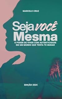 Livro Seja Você Mesma: O poder de viver com autenticidade em um mundo que tenta te mudar
