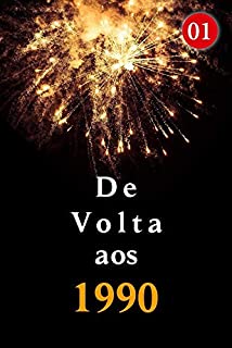 Livro De Volta aos 1990 1: Dar a ele o que ele precisava era a coisa mais difícil de fazer