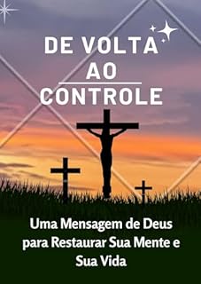 Livro De Volta ao Controle: Uma Mensagem de Deus para Restaurar Sua Mente e Sua Vida