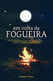 Livro Em volta da Fogueira: causos e contos assustadores