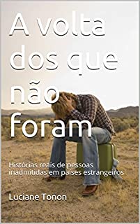 Livro A volta dos que não foram: Histórias reais de pessoas inadmitidas em países estrangeiros