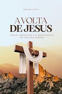 Livro A Volta de Jesus: Sinais, Profecias e a Expectativa do Fim dos Tempos