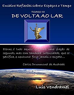 Livro DE VOLTA AO LAR (Ensaio e Reflexões sobre o Espaço e o Tempo Livro 3)