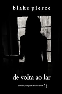 Livro De Volta ao Lar (Um mistério psicológico de Chloe Fine – Livro 5) (Un misterio psicológico de suspenso de Chloe Fine)